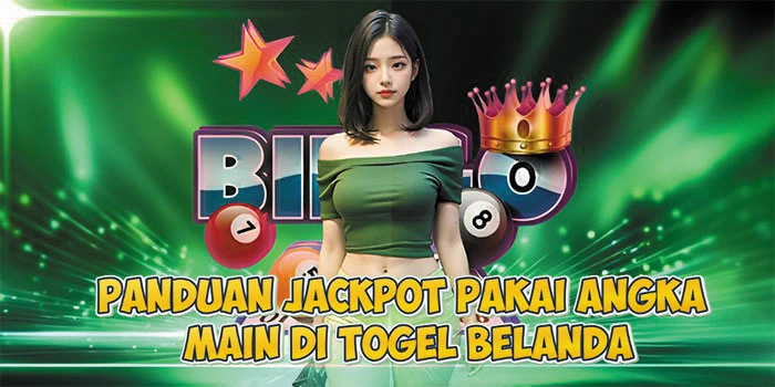 Panduan Jackpot Pakai Angka Main di Togel Belanda