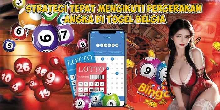 Strategi Tepat Mengikuti Pergerakan Angka di Togel Belgia