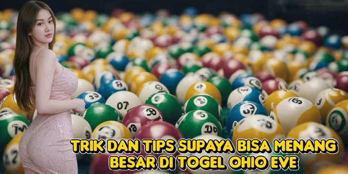 Trik dan Tips Supaya Bisa menang Besar di Togel Ohio Eve