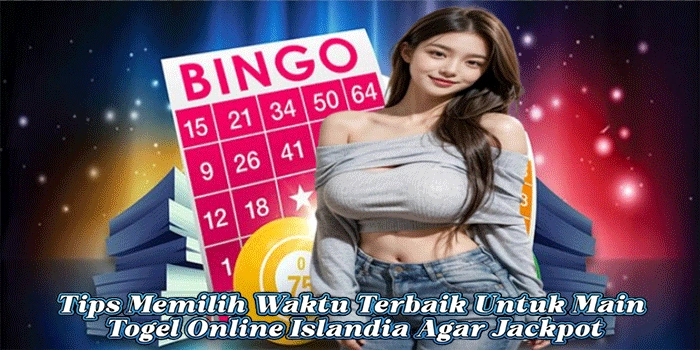 Tips Memilih Waktu Terbaik Untuk Main Togel Online Islandia Agar Jackpot
