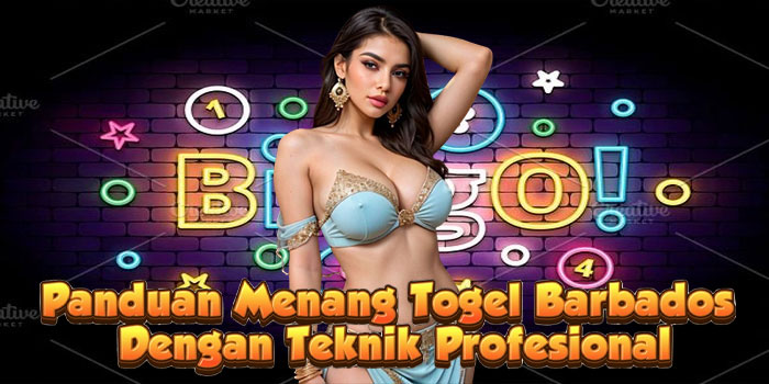 Panduan Menang Togel Barbados Dengan Teknik Profesional