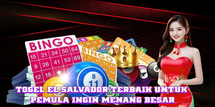 Togel El Salvador Terbaik Untuk Pemula Ingin Menang Besar