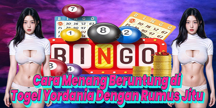 Cara Menang Beruntung di Togel Yordania Dengan Rumus Jitu