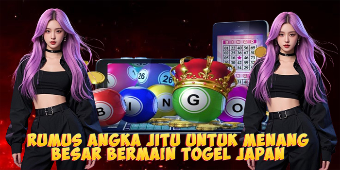 Rumus Angka Jitu Untuk Menang Besar Bermain Togel Japan
